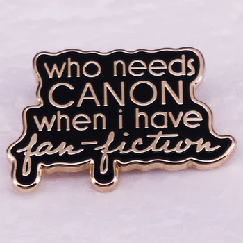 Kdo Potrebuje Canoon Ko Sem Fan-Fiction Emajl Zatiči Značko Broške Smešno Nakit Dodatki